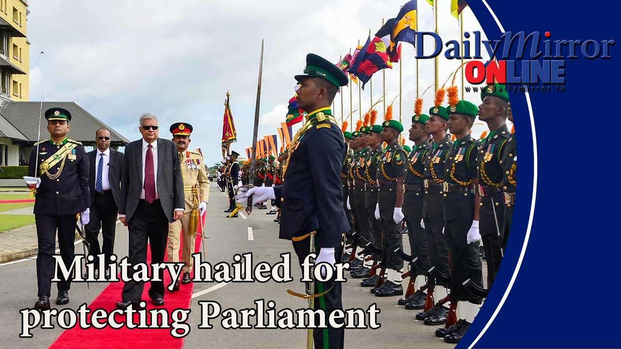 Military hailed for protecting Parliament