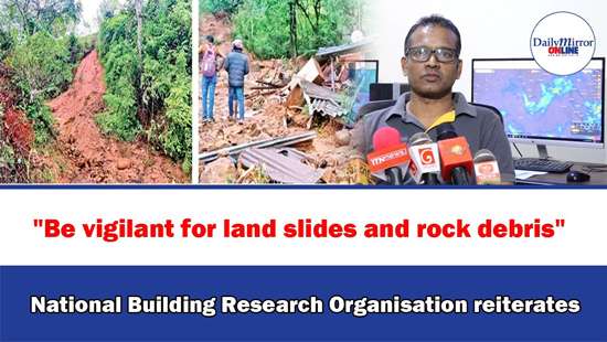 ’’Be vigilant for land slides and rock debris’’, National Building Research Organisation reiterates