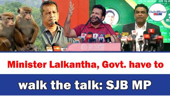 Minister Lalkantha, Govt. have to walk the talk: SJB MP