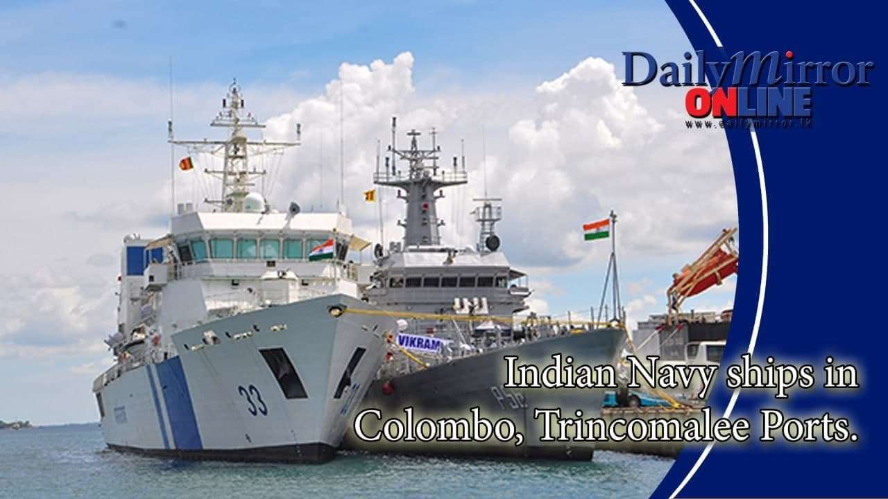 Indian Navy ships in Colombo , Trincomalee Ports