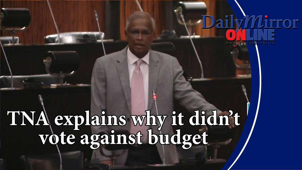 TNA explains why it didn’t vote against budget