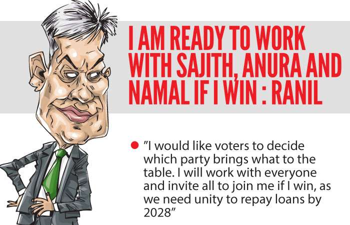 I am ready to work with Sajith, Anura and Namal if I win: Ranil