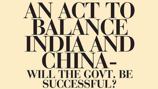 An act to balance India and China-Will the govt. be successful?