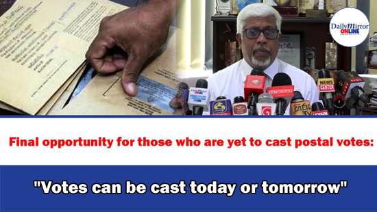 Final opportunity for those who are yet to cast postal votes: ’’Votes can be cast today or tomorrow’’