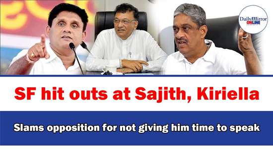 SF hit outs at Sajith, Kiriella Slams opposition for not giving him time to speak