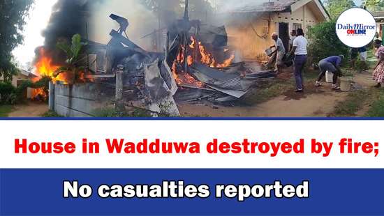 House in Wadduwa destroyed by fire; No casualties reported