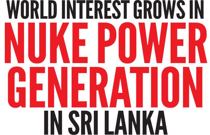 World interest grows in nuke power generation in Sri Lanka