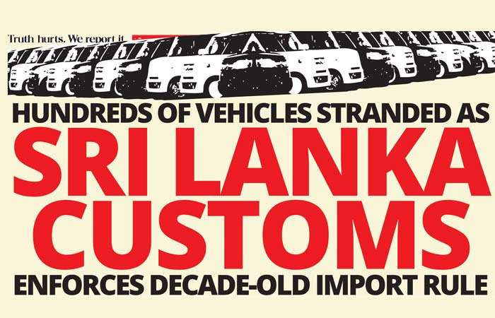 Hundreds of vehicles stranded as Sri Lanka Customs enforces decade-old import rule