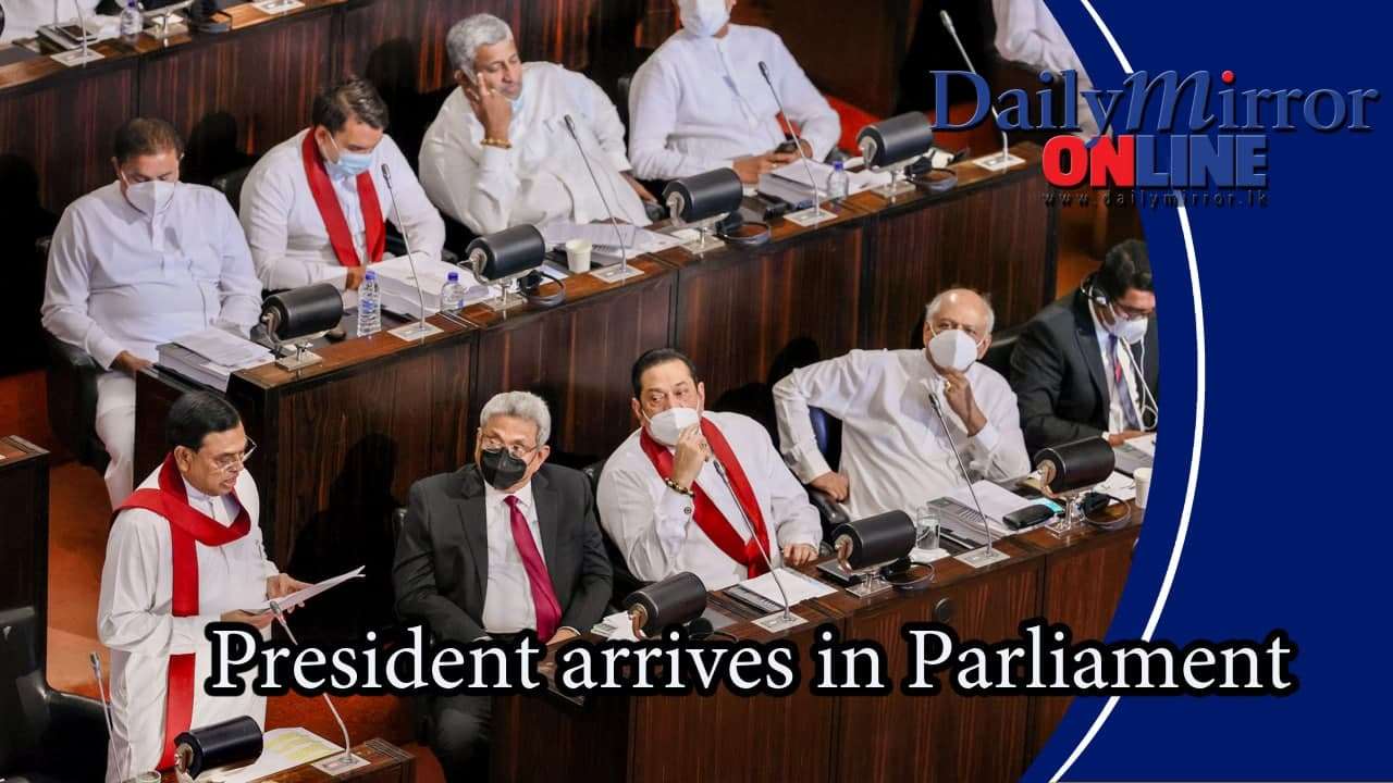 President arrives in Parliament