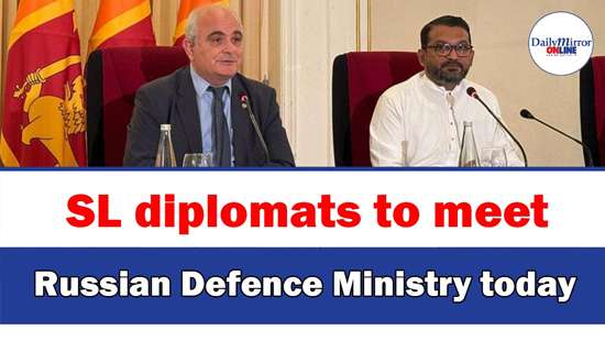 SL diplomats to meet Russian Defence Ministry today