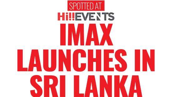 IMAX LAUNCHES IN SRI LANKA