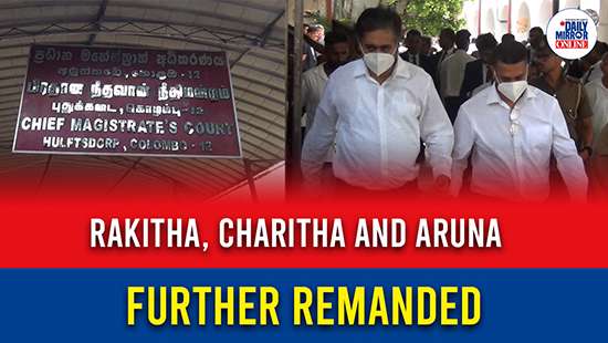 Rakitha, Charitha and Aruna further remanded