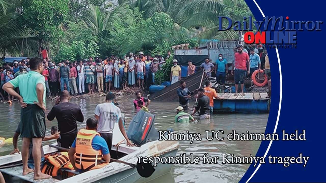 Kinniya UC chairman held responsible for Kinniya tragedy