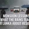 Monsoon Lessons: What the rains teach Sri Lanka about resilience