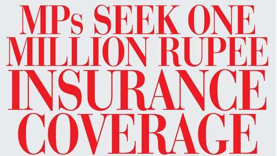 MPs seek one million rupee insurance coverage  To be extended To include family members