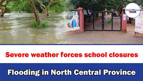 Severe weather forces school closures Flooding in North Central Province