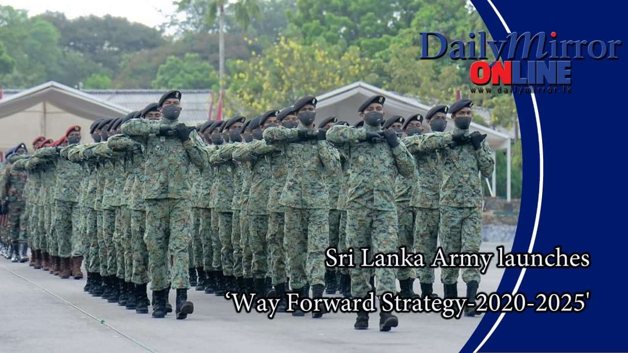 Sri Lanka Army launches ‘Way Forward Strategy-2020-2025