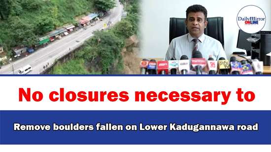 No closures necessary to Remove boulders fallen on Lower Kadugannawa road