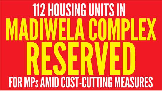 112 housing units in Madiwela complex  reserved  for MPs amid cost-cutting measures