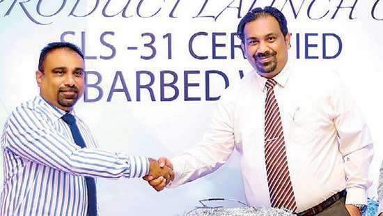 Lanka SSL introduces industry’s only SLS certified locally manufactured barbed wire