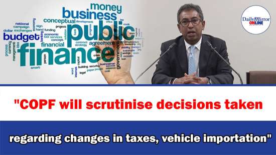 ’’COPF will scrutinise decisions taken regarding changes in taxes, vehicle importation’’