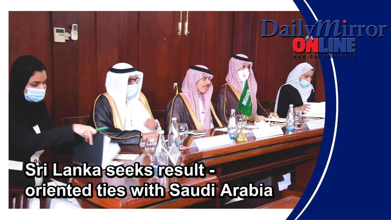 Sri Lanka seeks result -oriented ties with Saudi Arabia