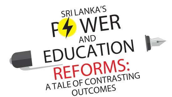 Sri Lanka’s  Power  and  Education Reforms:  A Tale of Contrasting Outcomes