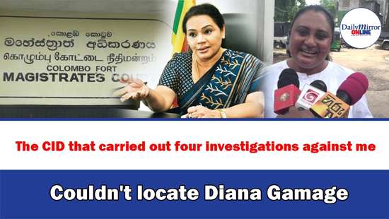 The CID that carried out four investigations against me, Couldn’t locate Diana Gamag