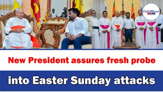 New President assures fresh probe into Easter Sunday attacks