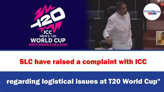 ’’SLC have raised a complaint with ICC,regarding logistical issues at T20 World Cup’’