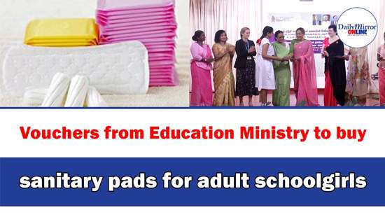 Vouchers from Education Ministry to buy sanitary pads for adult schoolgirls