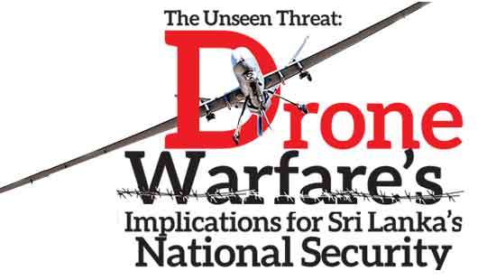 The Unseen Threat:Drone Warfare’sImplications for Sri Lanka’s National Security