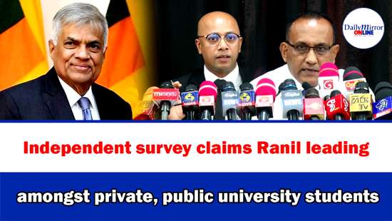 Independent survey claims Ranil leading amongst private, public university students