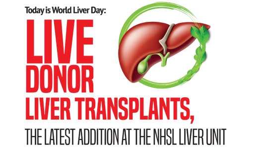 Today is World Liver Day:Live donor liver transplants, the latest addition at the NHSL Liver Unit