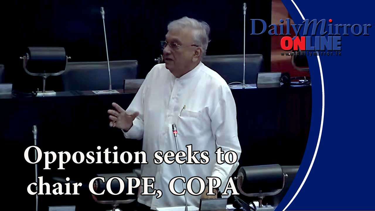 Opposition seeks to chair COPE, COPA