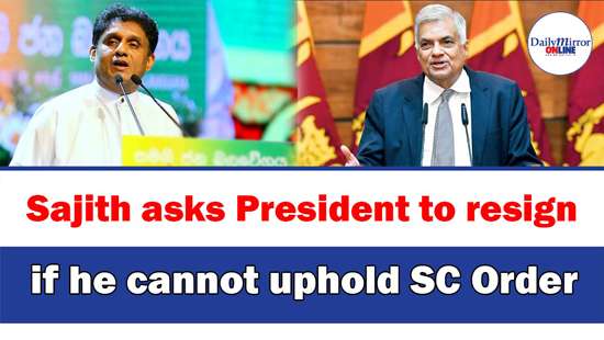 Sajith asks President to resign if he cannot uphold SC Order