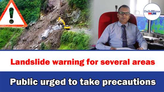Landslide warning for several areas, Public urged to take precautions