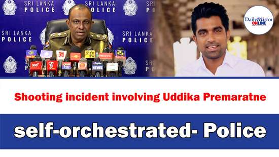 Shooting incident involving Uddika Premaratne self-orchestrated- Police