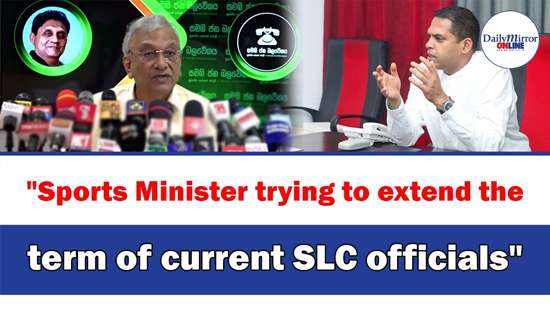 ’’Sports Minister trying to extend the term of current SLC officials’’-- SJB MP Lakshman Kiriella