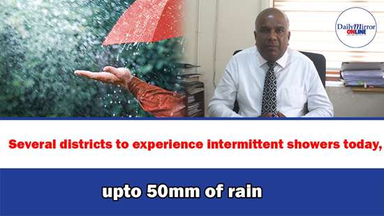 Several districts to experience intermittent showers today, upto 50mm of rain