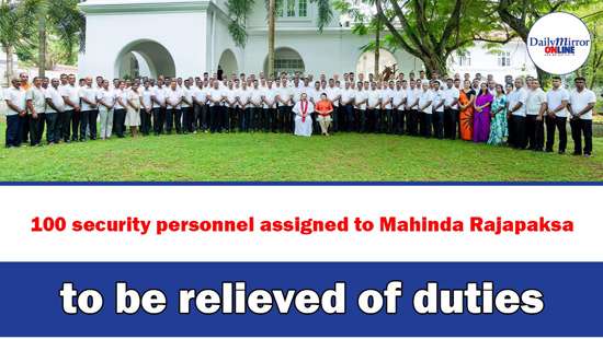 100 security personnel assigned to Mahinda Rajapaksa to be relieved of duties