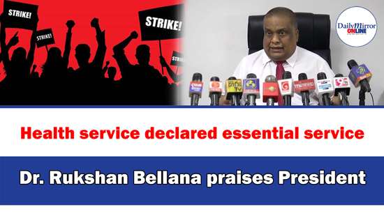 Health service declared essential service, Dr. Rukshan Bellana praises President