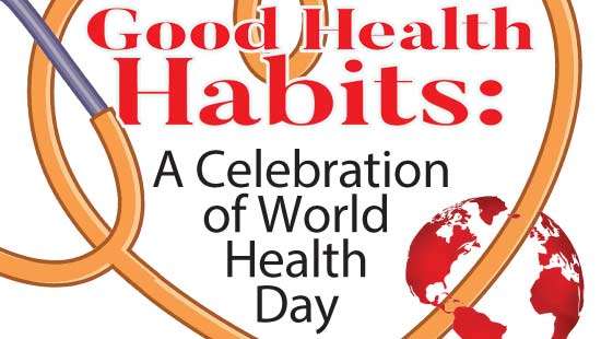 Good Health Habits: A Celebration  of World  Health  Day