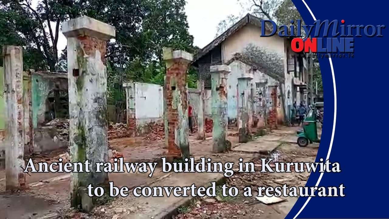 Ancient railway building in Kuruwita to be converted to a restaurant