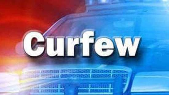 Police curfew from 10.00 pm to 4.00 am