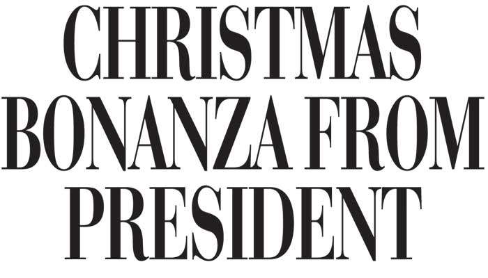 christmas bonanza from president