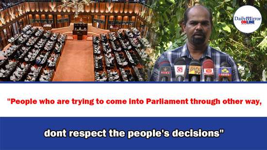 ’’People who are trying to come into Parliament through other way,dont respect the people’s decisions