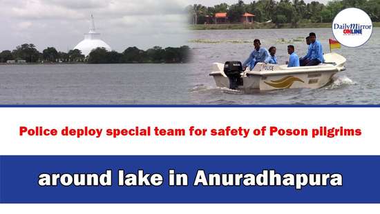 Police deploy special team for safety of Poson pilgrims around lake in Anuradhapura