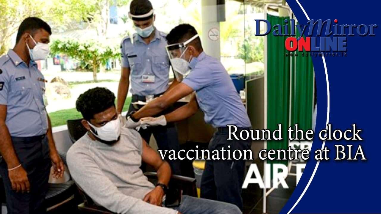 Round the clock vaccination centre at BIA