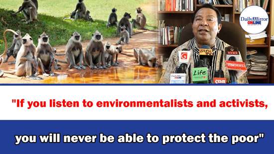 ’’If you listen to environmentalists and activists, you will never be able to protect the poor’’